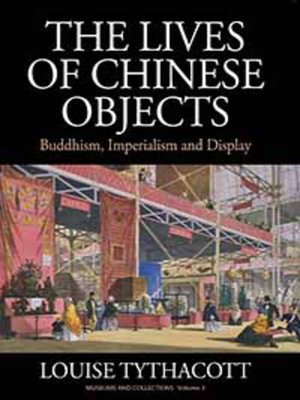 cover image of The Lives of Chinese Objects